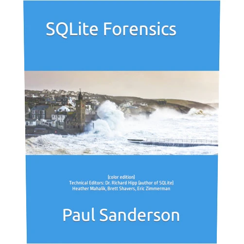 By Paul Sanderson (Author), Brett Shavers (Author), Heather Mahalik (Author), Eric Zimmerman (Author), Dr. Richard Hipp (Editor) & 1 more SQLite Forensics: (color edition)