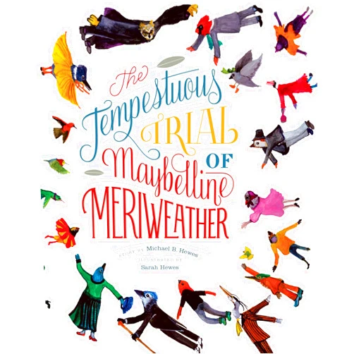 By Michael B. Hewes (Author), Sarah Hewes (Illustrator) The Tempestuous Trial of Maybelline Meriweather