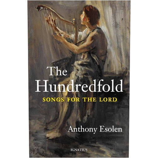 Anthony Esolen The Hundredfold: Songs for the Lord
