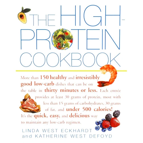 By Linda West Eckhardt (Author), Katherine West Defoyd (Author) The High-Protein Cookbook: More than 150 healthy and irresistibly good low-carb dishes that can be on the table in thirty minutes or less.