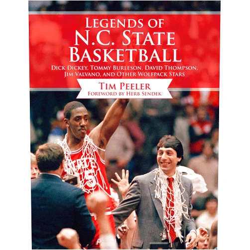 Tim Peeler,Mark Gottfried Legends of N.C. State Basketball: Dick Dickey, Tommy Burleson, David Thompson, Jim Valvano, and Other Wolfpack Stars