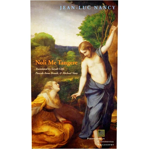 By Jean-Luc Nancy (Author), Sarah Clift (Translator), Pascale-Anne Brault (Translator), Michael Naas (Translator) & 1 more Noli me tangere: On the Raising of the Body (Perspectives in Continental Philosophy)