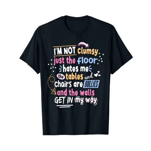 Funny Clumsy Sarcasm Quotes Apparel Sarcastic Saying Im Not Clumsy Men Women Boys Girls T-Shirt