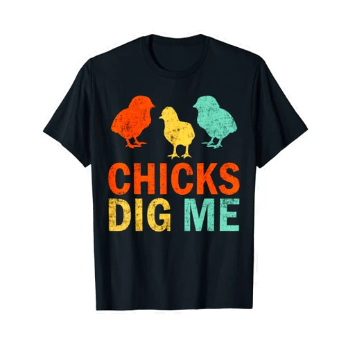 Retro Chicks Dig Me Gifts Funny Chicken Farmer Retro Chicks Dig Me T-Shirt