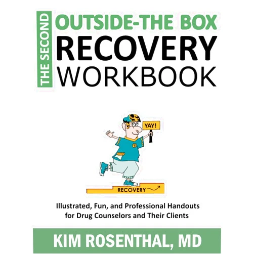 By Dr. Kim Rosenthal (Author) The SECOND Outside-the-Box Recovery Workbook: Illustrated, Fun, and Professional Handouts for Drug Counselors and Their Clients