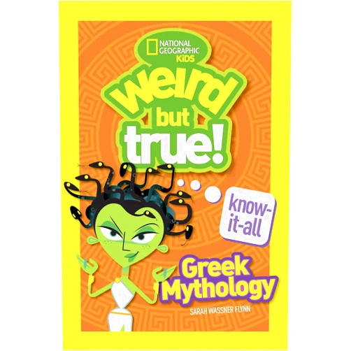 Sarah Wassner Flynn,National Geographic Kids Weird But True! Know-It-All Greek Mythology