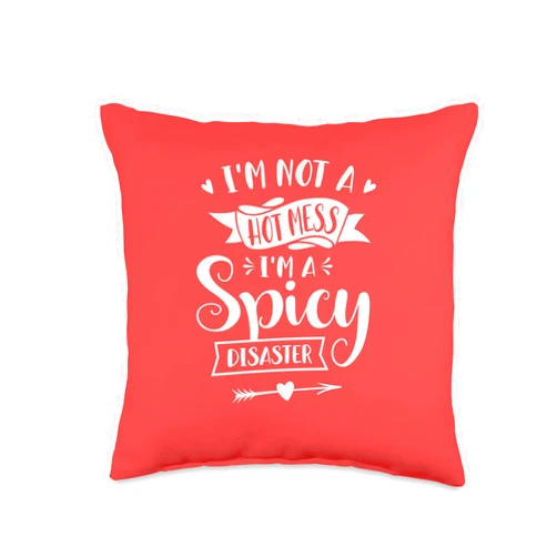 Spiciest Disaster Designz I'm Not A Hot Mess I'm A Spicy Disaster Funny Sarcasm Throw Pillow