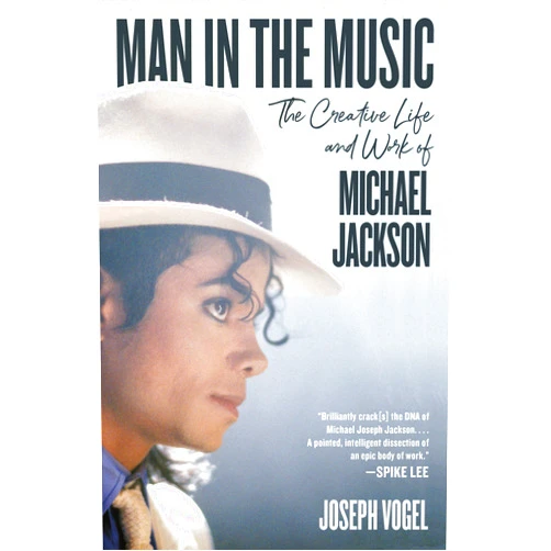 Joseph Vogel Man in the Music: The Creative Life and Work of Michael Jackson