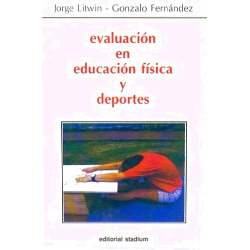 LITWIN - FERNANDEZ Evaluacion En Educacion Fisica y Deportes (Spanish Edition)