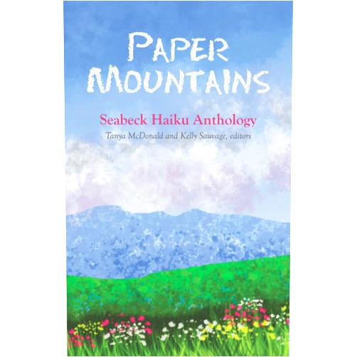 Haiku Northwest,Tanya McDonald,Kelly Sauvage Paper Mountains: 2020 Seabeck Haiku Getaway Anthology