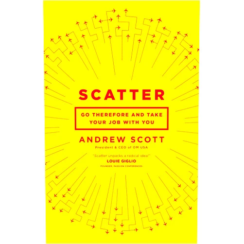 Andrew Scott Scatter: Go Therefore and Take Your Job With You