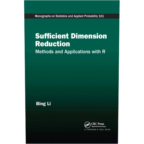 Bing Li Sufficient Dimension Reduction (Chapman & Hall/CRC Monographs on Statistics and Applied Probability)