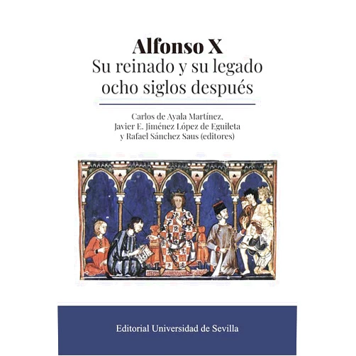 Spanish Edition by Carlos de Ayala Martínez (Author, Editor), Javier E. Jiménez López de Eguileta (Author, Editor), Rafael Sánchez Saus (Author, Scientific Editor), Vicenç Beltran (Author), Inés Fernández-Ordóñez (Author), José María Monsalvo Antón (Author), José Sánchez-Arcilla Bernal (Author), Álvaro J. Sanz Martín (Author) & 6 more Alfonso X. Su reinado y su legado ocho siglos después