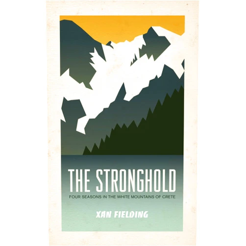By Xan Fielding (Author), Robert Messenger (Foreword) The Stronghold: Four Seasons in the White Mountains of Crete