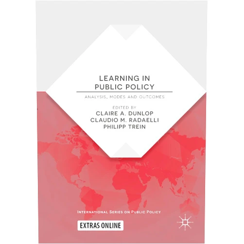 By Claire A. Dunlop (Editor), Claudio M. Radaelli (Editor), Philipp Trein (Editor) & 0 more Format: Kindle Edition Learning in Public Policy: Analysis, Modes and Outcomes (International Series on Public Policy)