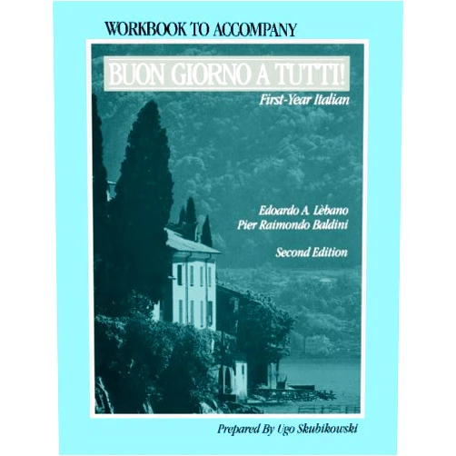 Ugo Skubikowski,Edoardo A. Lebano,Pier Raimondo Baldini Buon Giorno a Tutti: First-Year Italian/Workbook