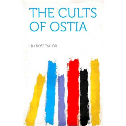 Taylor,Lily Ross The Cults of Ostia