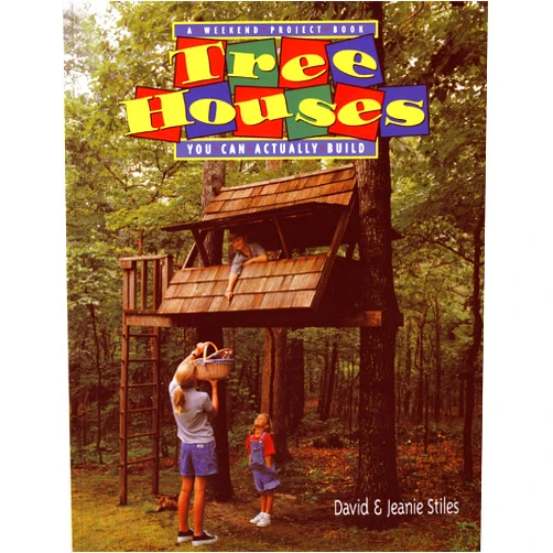 Jeanie Trusty Stiles,David Stiles Tree Houses You Can Actually Build: A Weekend Project Book