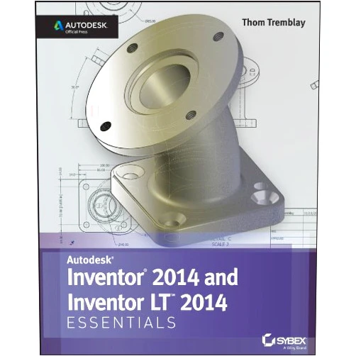 Thom Tremblay Inventor 2014 and Inventor LT 2014 Essentials: Autodesk Official Press