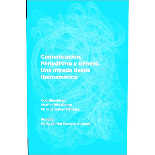 Ximena Cabrera,Adolfo Carratalá,Palmira Chavero Ramírez,Virginia Guarinos Galán,Eva Navarro Martínez,Trinidad Núñez Domínguez,Anselmo Ramos Ruiz,Cláudia Regina Lahni,Magdalena Trillo Domínguez,Inmaculada Sánchez-Labella Martín,Sonia Virgínia Moreira,Anna Zaptsi,Martín Oller Alonso,Mª Cruz Tornay Márquez,Francisco Anaya Benítez Comunicación, Periodismo y Género. Una mirada desde Iberoamérica (Spanish Edition)