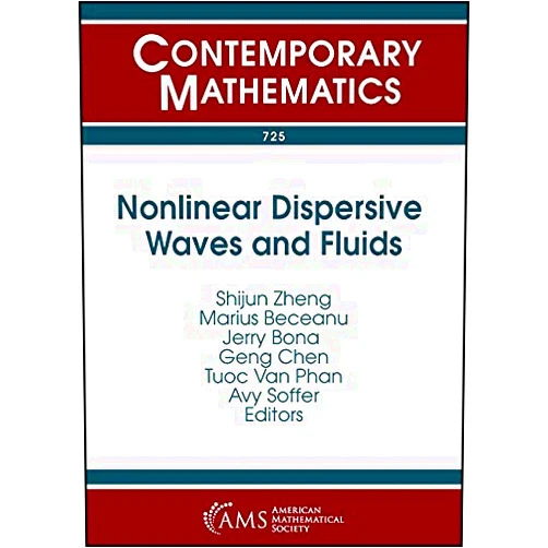 Shijun Zheng,Marius Beceanu,Jerry Bona,Geng Chen,Tuoc Van Phan Nonlinear Dispersive Waves and Fluids (Contemporary Mathematics, 725)