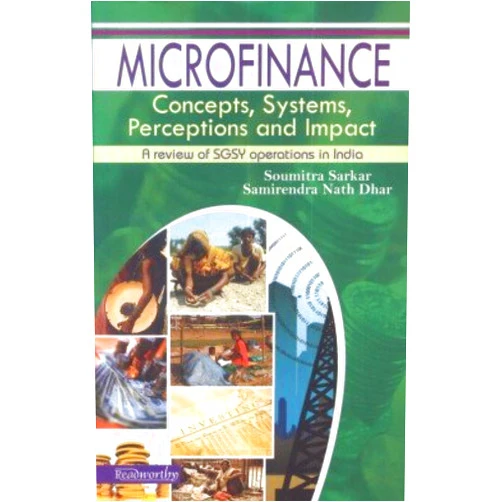 Soumitra Sarkar Microfinance: Concepts, Systems, Perceptions and Impact: A Review of SGSY Operations in India