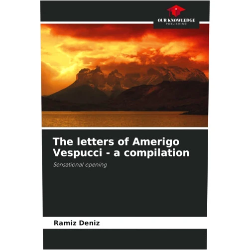 Ramíz Deníz The letters of Amerigo Vespucci - a compilation: Sensational opening