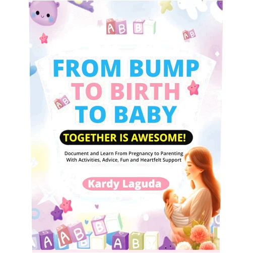 Kardy Laguda From Bump To Birth To Baby Together is Awesome: Document and Learn From Pregnancy to Parenting With Activities, Advice, Fun and Heartfelt Support