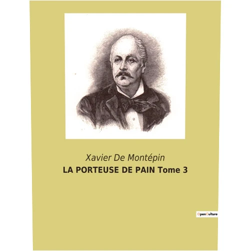 Xavier de Montépin LA PORTEUSE DE PAIN Tome 3 (French Edition)