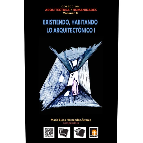 Spanish Edition by María Elena Hernández Alvarez (Author), Marcos Mejía López (Author), Yhessy Aurora Paredes Chávez (Author), Milena Quintanilla Carranza (Author), Marcos Vinicius Teles Guimaraes (Author), Patricia Barroso Arias (Author), Juan Carlos Calderón Romero (Author), Karina Contreras Castellanos (Author), Efi Cubero (Author), Juan Manuel De Jesús Escalante (Author) & 8 more Volumen 8 Existiendo, habitando lo arquitectónico I (Coleccin Arquitectura y Humanidades) (Spanish Edition)