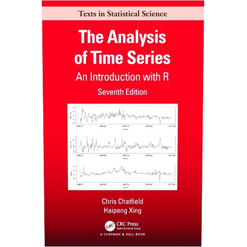 Chris Chatfield,Haipeng Xing The Analysis of Time Series: An Introduction with R (Chapman & Hall/CRC Texts in Statistical Science)
