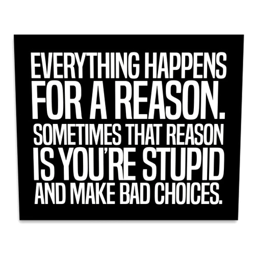 AMERICAN LUXURY GIFTS Funny Wall Art – Everything Happens for a Reason Quote – 10x8 Unframed – Black and White Typographic Print for Home, Office, Shop or Man Cave, Modern Minimalist Wall Decor and Humorous Artwork