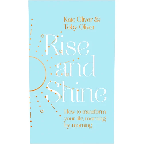 By Kate Oliver (Author), Toby Oliver (Author) Format: Kindle Edition Rise and Shine: How to transform your life, morning by morning