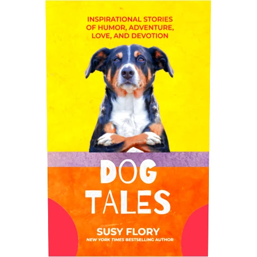 Susy Flory Dog Tales: Inspirational Stories of Humor, Adventure, and Devotion