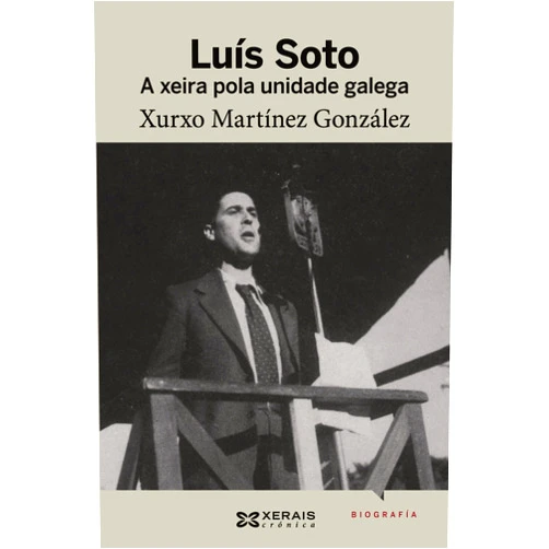 Xurxo Martínez González Luís Soto: A xeira pola unidade galega