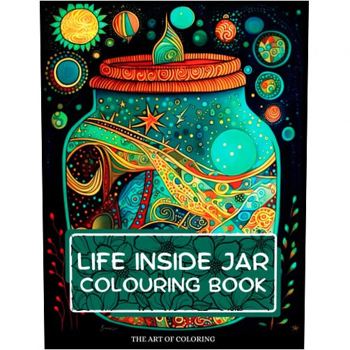 The Art Of Coloring Life Inside Jar Colouring Book: Colouring Pages With Adorable Illustrations About Life Inside Jars Such As Beach, Nature, Sea, Foods And More For Stress Relief & Relaxation ( UK EDTION )