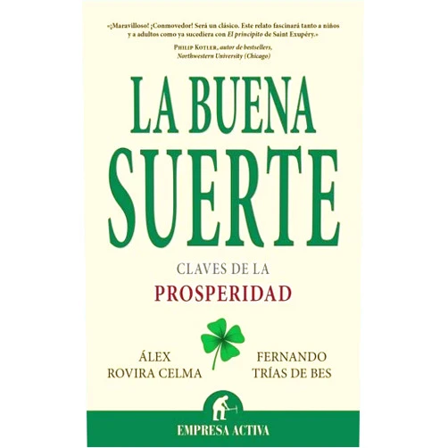 Spanish Edition by Alex Rovira Celma (Author), Fernando Trias de Bes (Author) La buena suerte: Claves de la properidad