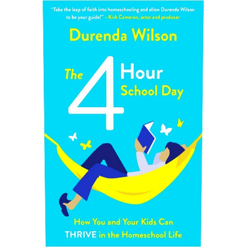 By Durenda Wilson (Author) The Four-Hour School Day: How You and Your Kids Can Thrive in the Homeschool Life