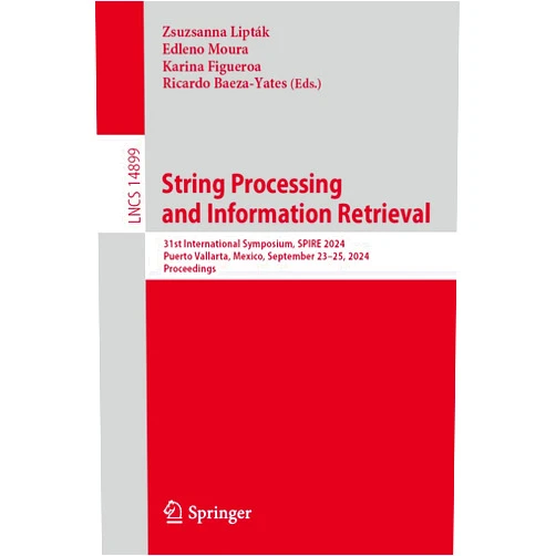 By Zsuzsanna Lipták (Editor), Edleno Moura (Editor), Karina Figueroa (Editor), Ricardo Baeza-Yates (Editor) & 1 more Format: Kindle Edition String Processing and Information Retrieval: 31st International Symposium, SPIRE 2024, Puerto Vallarta, Mexico, September 23–25, 2024, Proceedings (Lecture Notes in Computer Science Book 14899)