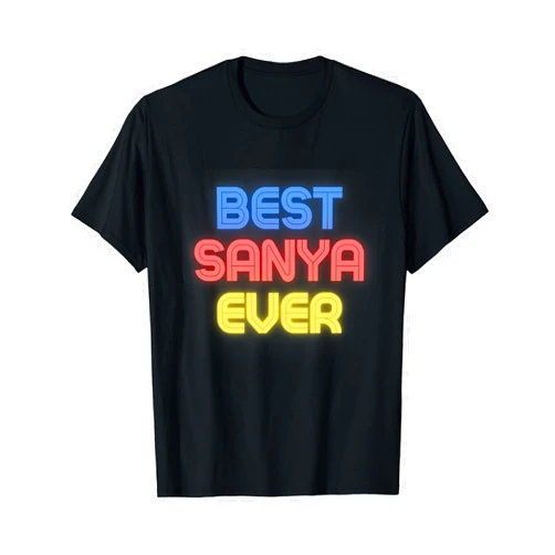 Sanya Name Shirts & Gifts Best Sanya Ever - Funny Sanya Name Sanya T-Shirt