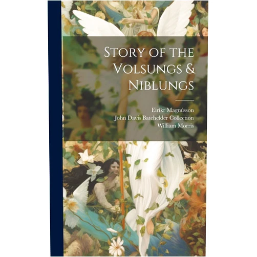 William Morris,Eiríkr Magnússon,John Davis Batchelder Collection Story of the Volsungs & Niblungs