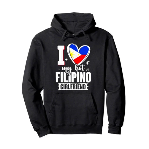 I Love My Hot Filipino Cute Philippines Couple I Love My Hot Filipino Girlfriend Philippines Flag Heart Pullover Hoodie