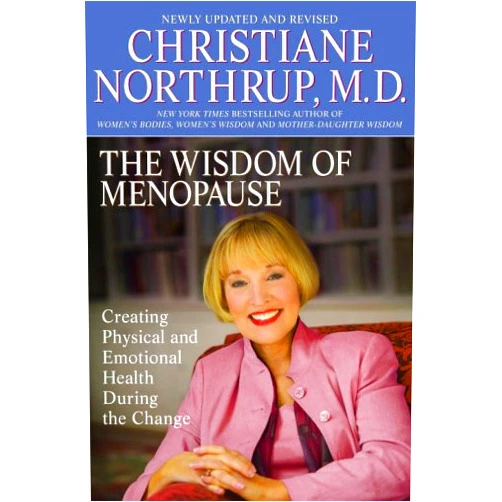 Christiane Northrup The Wisdom of Menopause: Creating Physical and Emotional Health and Healing During the Change, Revised Edition
