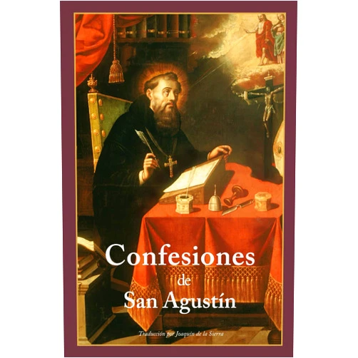 San Agustín de Hipona,Joaquín De la Sierra Las Confesiones de San Agustín (Ilustrado y Traducido): Un viaje introspectivo de las búsquedas mundanas a la iluminación espiritual (La Editorial Divina) (Spanish Edition)
