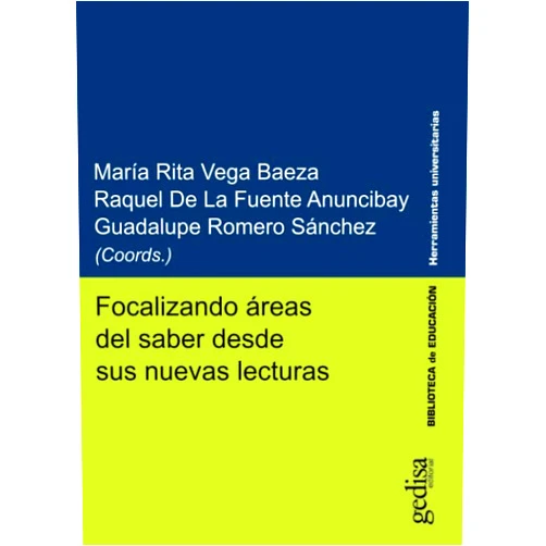 María Rita Vega Baeza,Raquel De La Fuente Anuncibay,Guadalupe Romero Sánchez Focalizando áreas del saber desde sus nuevas lecturas (Spanish Edition)