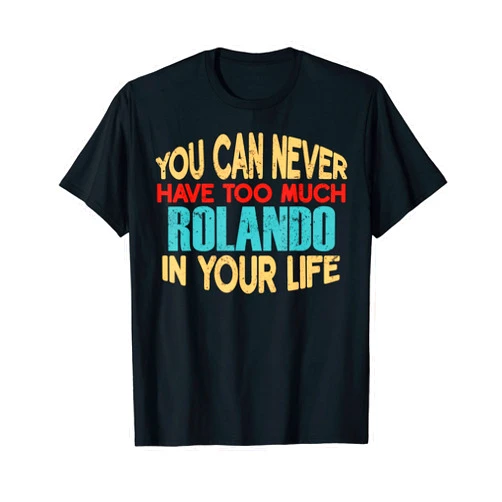 Novelty Given First Name Tee Named Custom Merch Funny Rolando Personalized Tshirt First Name Joke Item T-Shirt