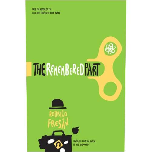 Rodrigo Fresan,Will Vanderhyden The Remembered Part (Spanish Literature Series)