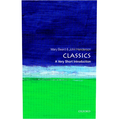 By Mary Beard (Author), John Henderson (Author) Classics: A Very Short Introduction