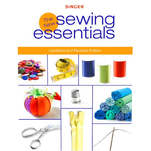 Editors of Creative Publishing international Singer New Sewing Essentials: Updated and Revised Edition