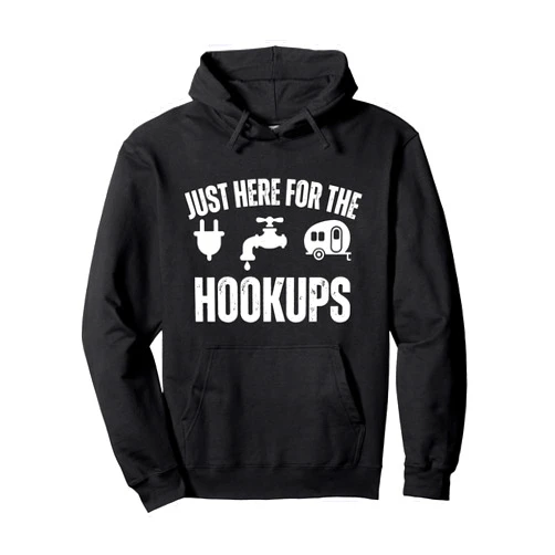 Funny RV Camping Lovers Apparel WH Funny Camping RV Caravan Motorhome Just Here For The Hookups Pullover Hoodie